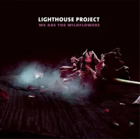 Lighthouse Project - We Are The Wildflowers LP+CD