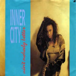 Inner City - Ain't Nobody...