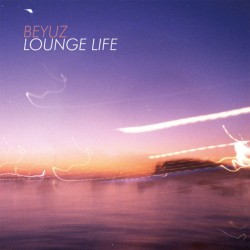 Beyuz - Lounge Life 12"