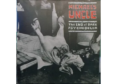 Michael's Uncle - The End Of Dark Psychedelia LP