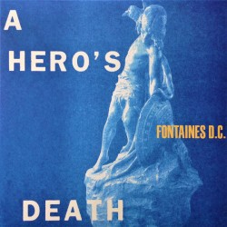 Fontaines D.C. - A Hero's...