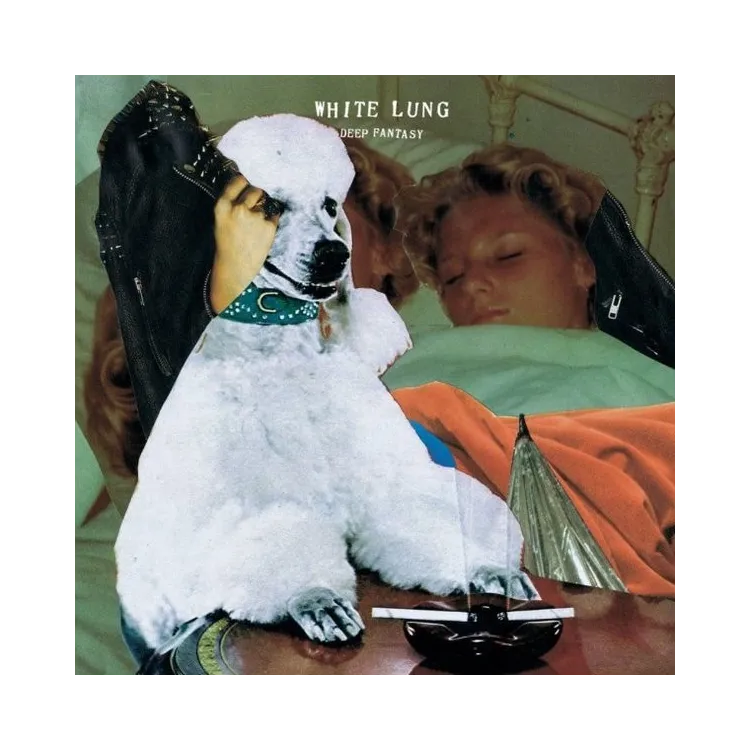 White Lung - Deep Fantasy LP White Lung - Deep Fantasy LP