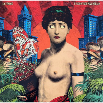 La Femme – Psycho Tropical...