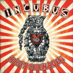 Incubus  – Light Grenades...