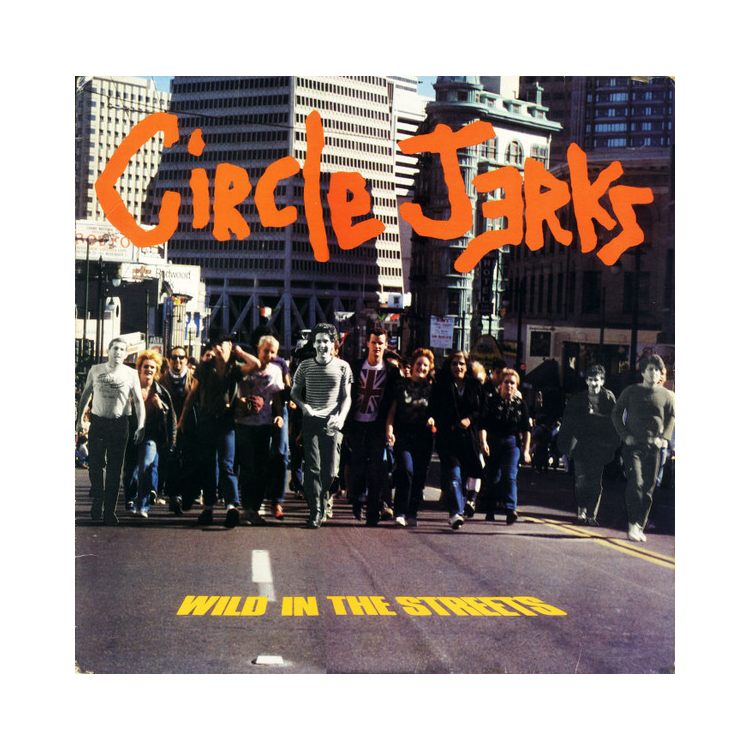 Circle Jerks – Wild In The Streets (40th Anniversary) - LP Circle Jerks – Wild In The Streets (40th Anniversary) - LP