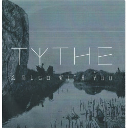 Tythe – & Also With You - LP