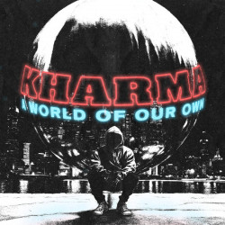 Kharma – A World Of Our Own...