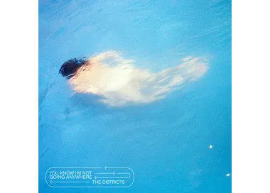 The Districts – You Know I'm Not Going Anywhere - LP