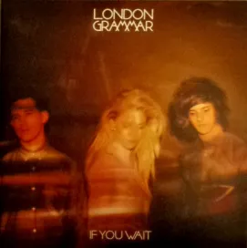 London Grammar – If You Wait