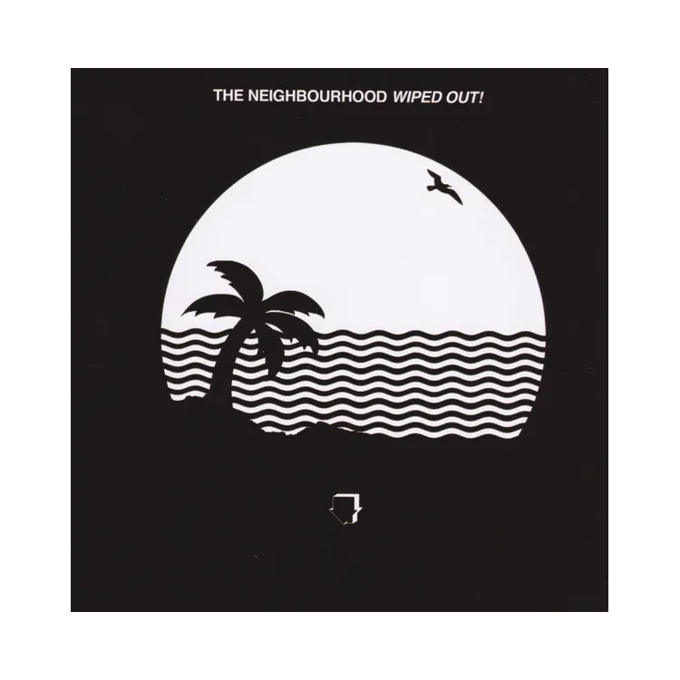The Neighbourhood  – Wiped Out! - 10th Anniv