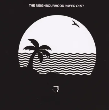 The Neighbourhood  – Wiped Out! - 10th Anniv