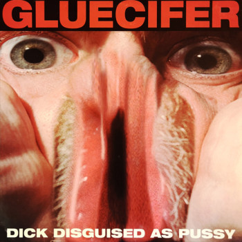Gluecifer - Dick Disguised As Pussy-  LP